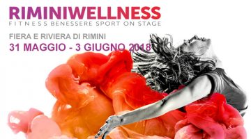 31 Maggio – 3 Giugno 2018 – RiminiWellness – Fitness Benessere on Stage